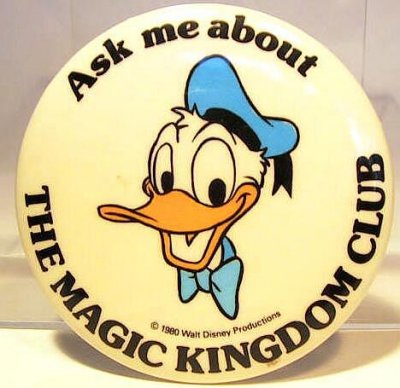 Ask me about The Magic Kingdom Club Donald Duck button